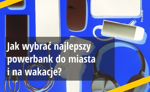 Jak wybrać najlepszy powerbank do miasta i na wakacje?